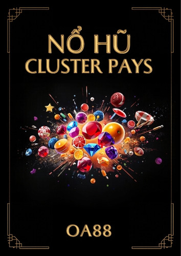 Nổ hũ Cluster Pays – cơ chế trả thưởng theo cụm và cách chọn game hiệu quả