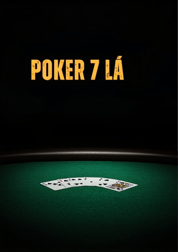 Poker 7 Lá Seven Card Stud – luật chơi, cách tính Ante Bring-In và chiến thuật đặt cược hiệu quả