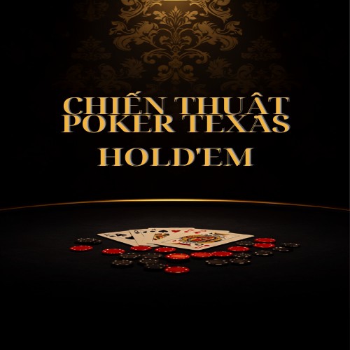 Chiến thuật Poker Texas Hold'em cơ bản cho người mới