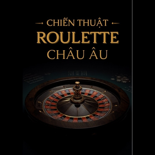 Chiến thuật roulette châu Âu – bánh xe và cách đặt cược